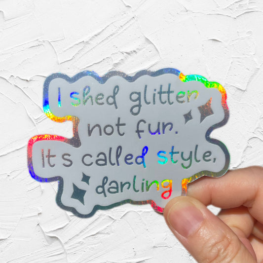 NEW! I Shed Glitter Holographic Sticker